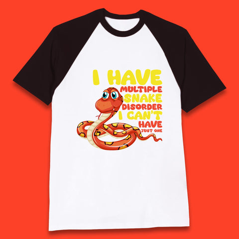 I Have Multiple Snake Disorder I Can't Have Just One Funny Snake Lover Baseball T Shirt