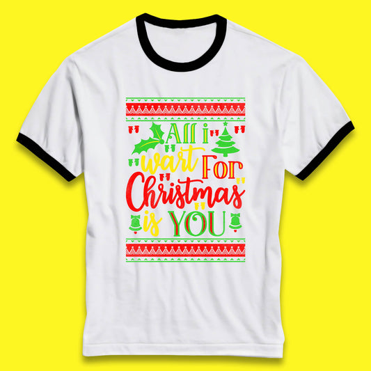 all i want for christmas is you ringer t shirt