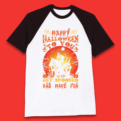 Happy Halloween To You Get Spooked And Have Fun Halloween Horror Hunted House  Baseball T Shirt