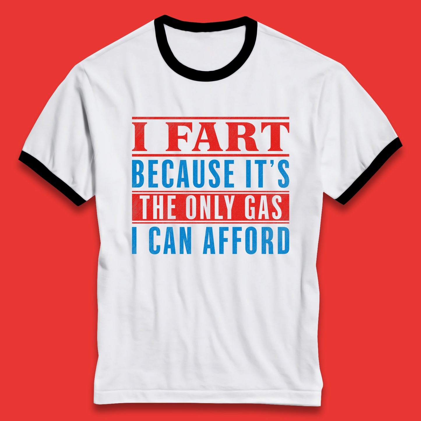 I Fart Because It's The Only Gas I Can Afford Funny Novelty Humor Sarcastic Farting Joke Funny Gas Prices Meme Ringer T Shirt