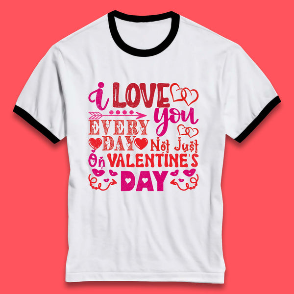 Love You Every Day Ringer T-Shirt