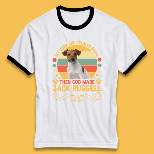All Dogs Are Created Equal Then God Made Jack Russell Dog Lovers Ringer T Shirt