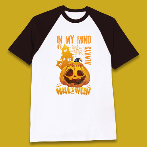 In My Mind It's Always Halloween Haunted House Horror Scary Monster Pumpkin Baseball T Shirt