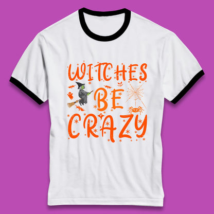 Witches Be Crazy Halloween Basic Witch Witches Be Trippin Witchy Halloween Quote Ringer T Shirt