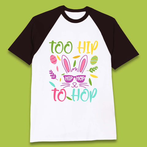 Too Hip To Hop Baseball T-Shirt