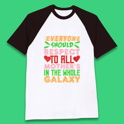 Respect All Mothers In The Galaxy Baseball T-Shirt