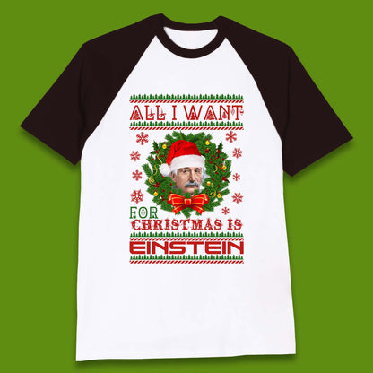 Want Einstein For Christmas Baseball T-Shirt