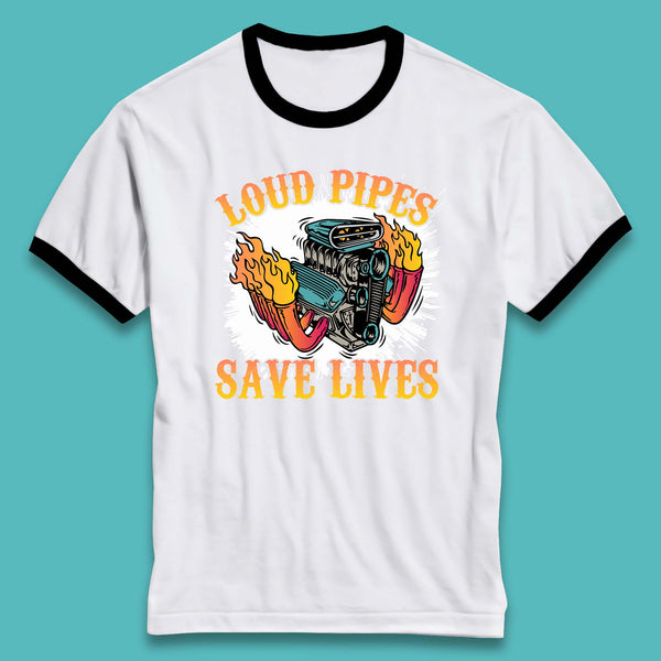 Loud Pipes Save Lives Hot Rod Motor Vehicle Flaming Engine Ringer T Shirt