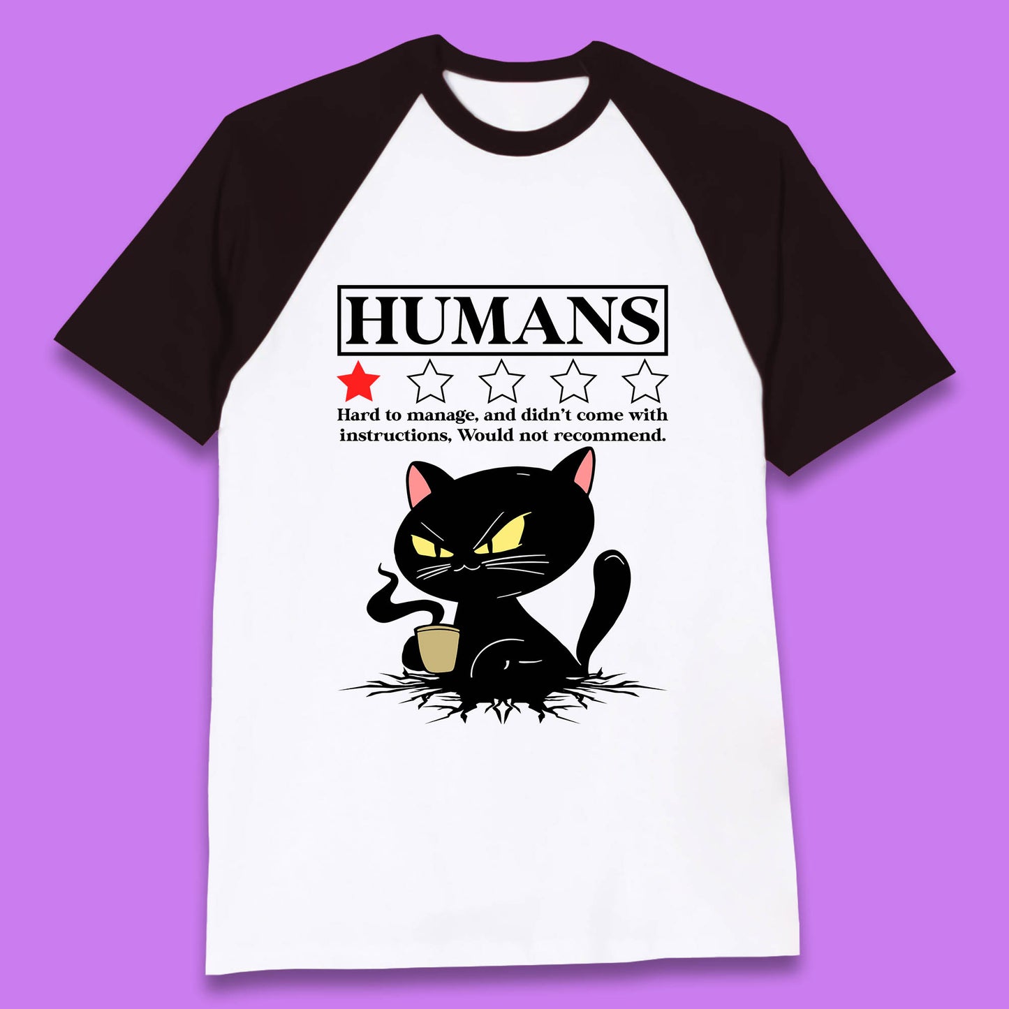 Cat Humans Hard To Manage And Didn’t Come With Instructions Would Not Recommend Baseball T Shirt