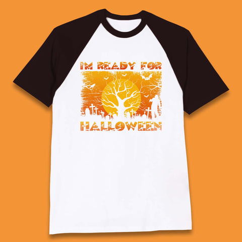 I'm Ready For Halloween Horror Scary Halloween Zombie Graveyards With Dead Tree Baseball T Shirt