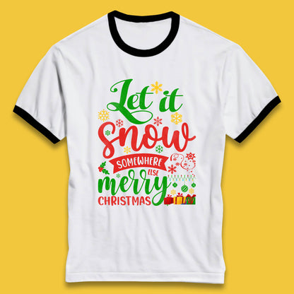 let it snow somewhere else christmas ringer t shirt