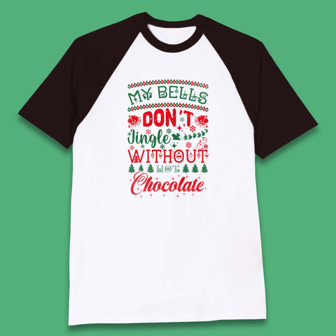 My Bells Don't Jingle Without Hot Chocolate Funny Christmas Coffee Lovers Xmas Baseball T Shirt