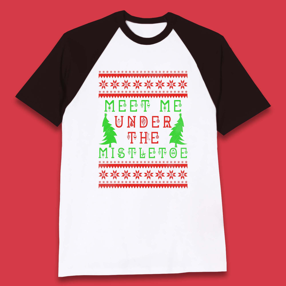 Meet Me Under The Mistletoe Merry Christmas Happy Holidays Xmas Season Baseball T Shirt