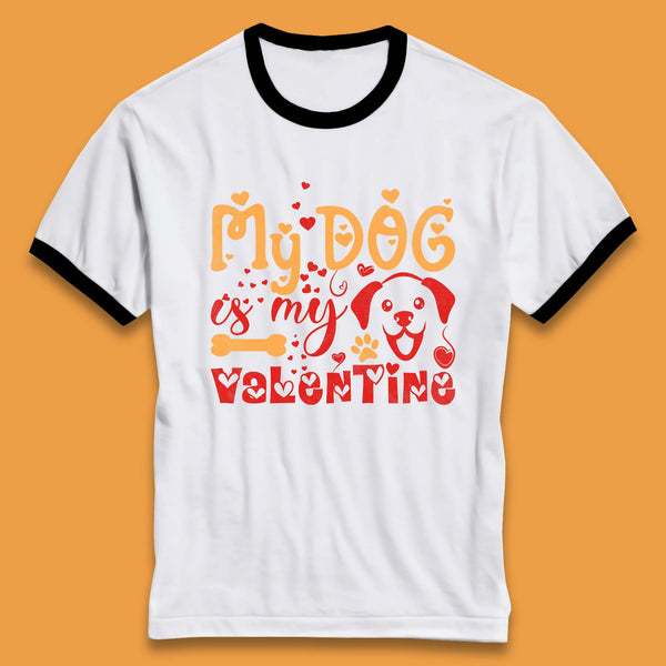 My Dog Is My Valentine Ringer T-Shirt