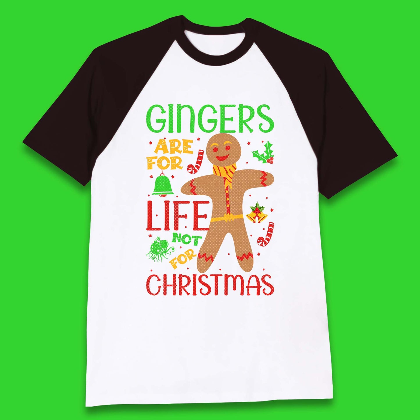 christmas gingerbread gingers are for life not for christmas baseball t shirt