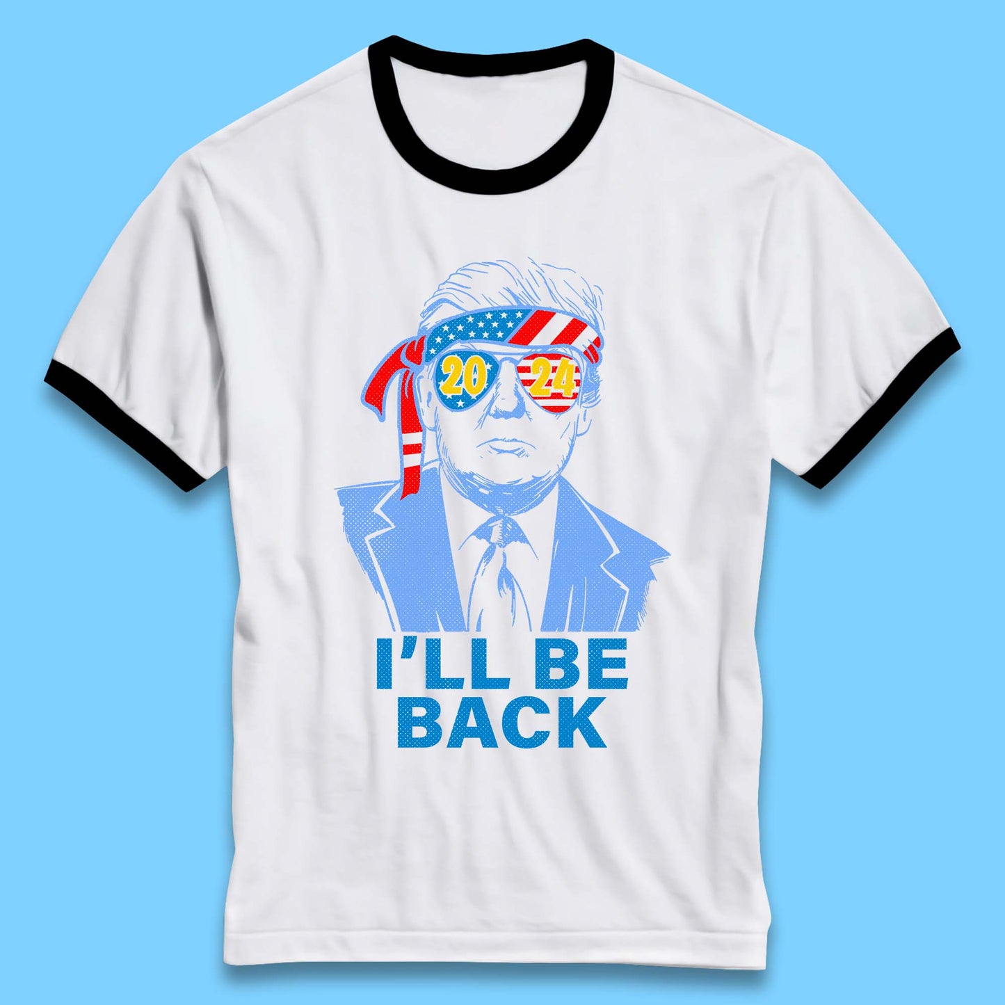 Trump 2024 I'll Be Back Donald Trump The Return Election 2024 Take America Back Ringer T Shirt