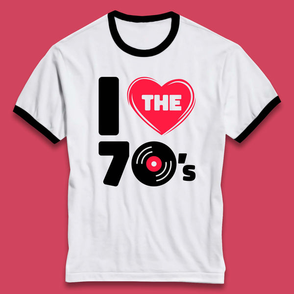 I Love The 70's Vintage Retro Classic Old School Country Music 70s Party Ringer T Shirt