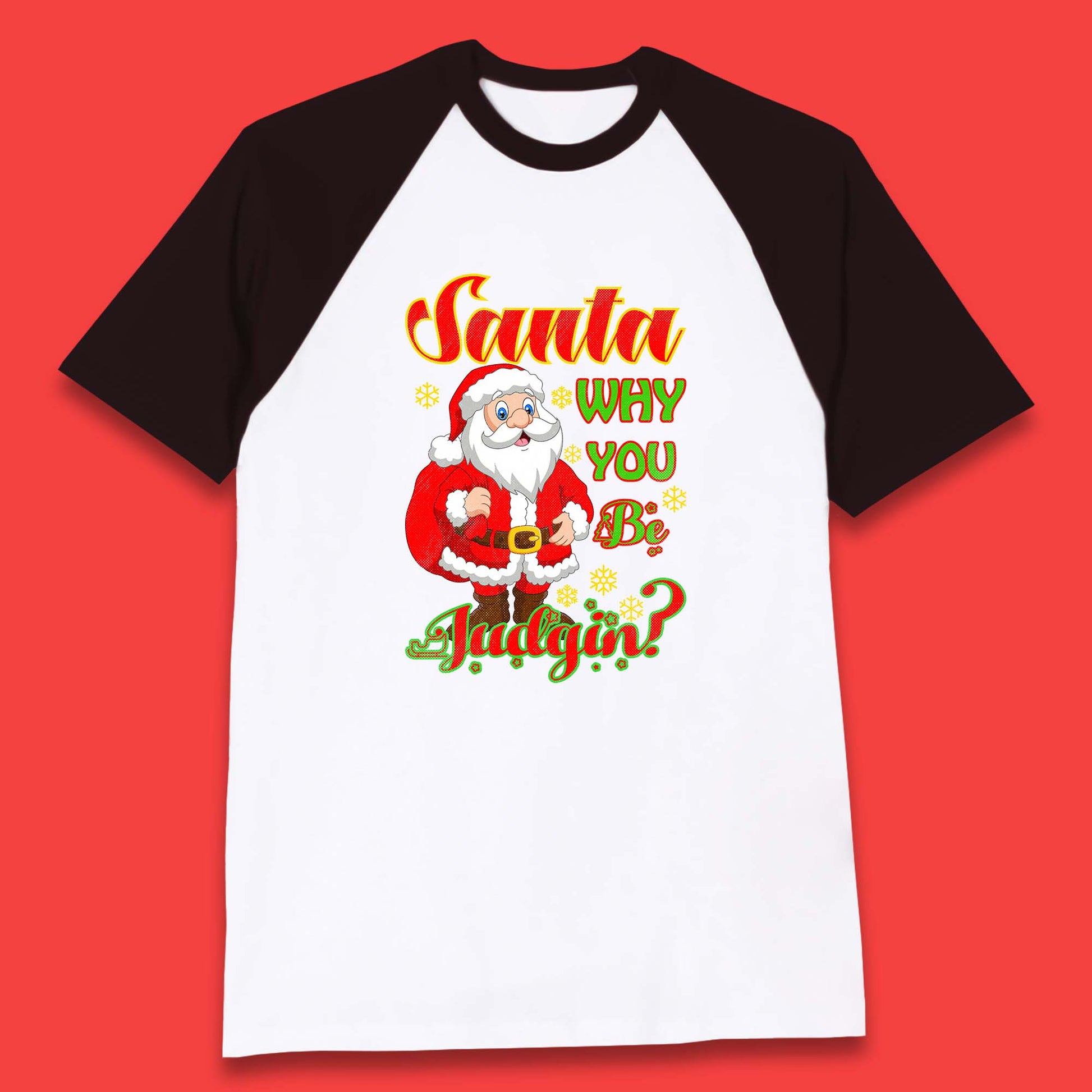 santa why you be judgin baseball t shirt