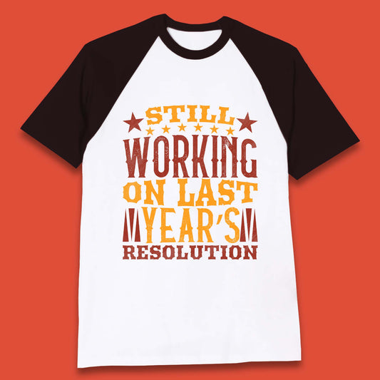 Last Years Resolution Baseball T-Shirt
