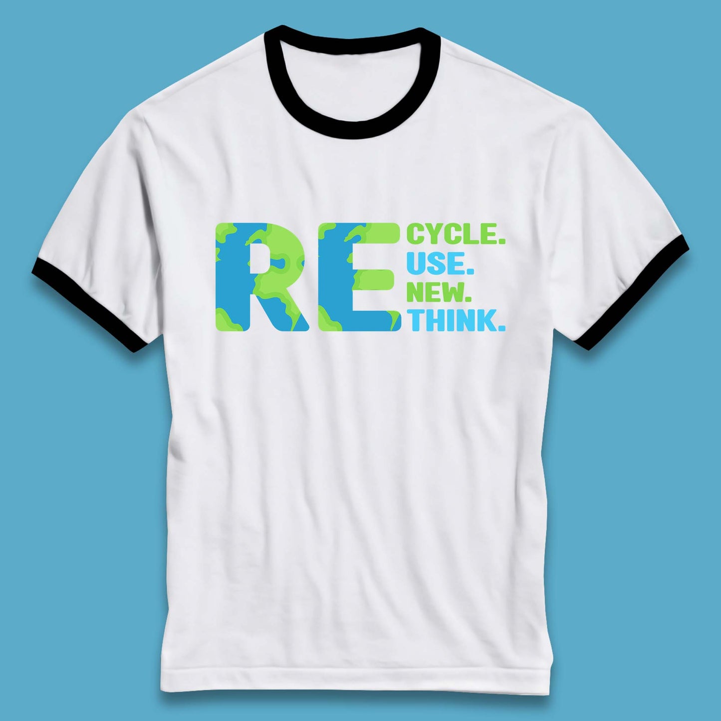 Recycle Reuse Renew Rethink Earth Day Environmental Activism Ringer T Shirt