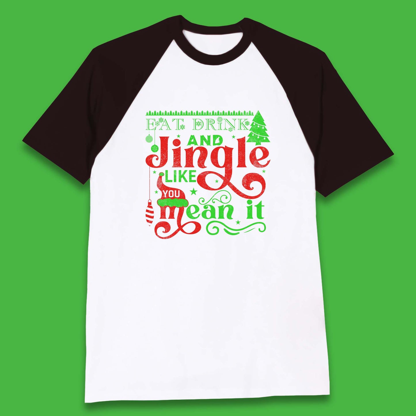 eat drink and jingle like you mean it baseball t shirt