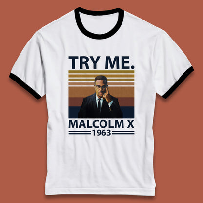 Try Me Malcolm X 1963 Justice Freedom Black Lives Matter Black History Human Rights Activist Ringer T Shirt