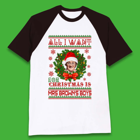 Want Mrs Brown's Boys For Christmas Baseball T-Shirt