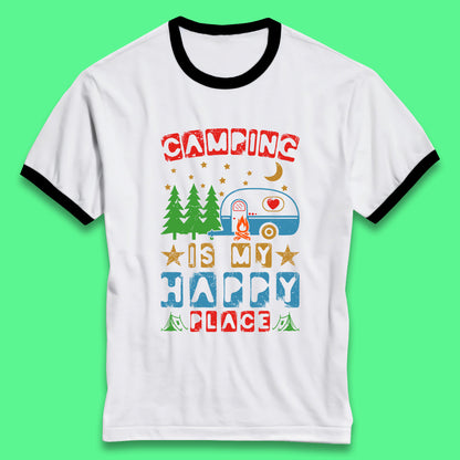 Camping Is My Happy Place Happy Camper Hiking Adventure Vacation Trip Camping Crew Ringer T Shirt