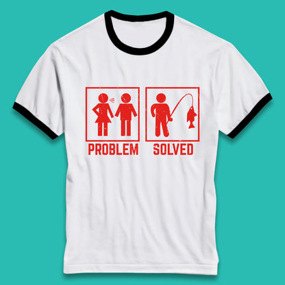 Problem Solved Fishing Funny Relationship Fish Fisherman Fishing Lover Gift Ringer T Shirt