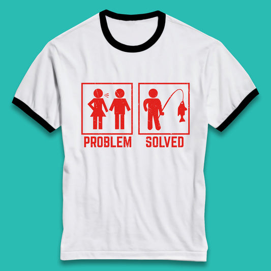Problem Solved Fishing Funny Relationship Fish Fisherman Fishing Lover Gift Ringer T Shirt