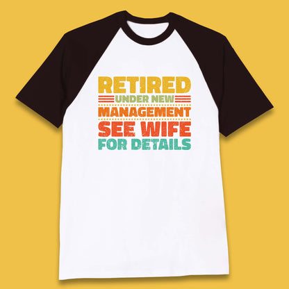 Retired Under New Management See Wife For Details Vintage Retirement Life Baseball T Shirt