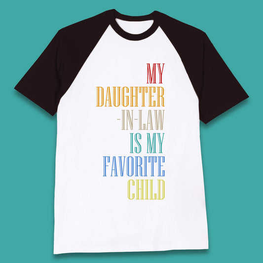 My Daughter In Law Is My Favorite Child Funny In Laws Family Humor Baseball T Shirt