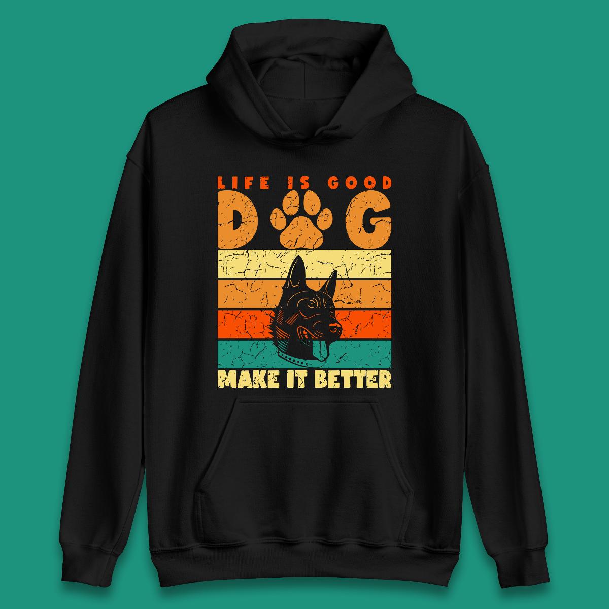 Life Is Good Dog Make It Better Vintage Retro Dog Lover Dog Owner Life Dog Quote Unisex Hoodie