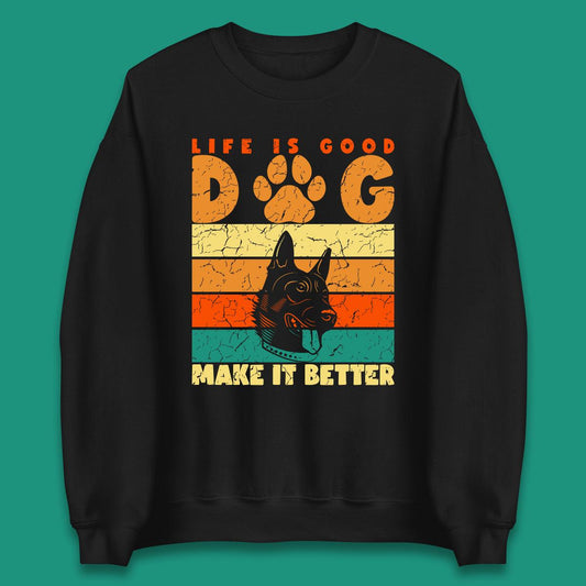 Life Is Good Dog Make It Better Vintage Retro Dog Lover Dog Owner Life Dog Quote Unisex Sweatshirt