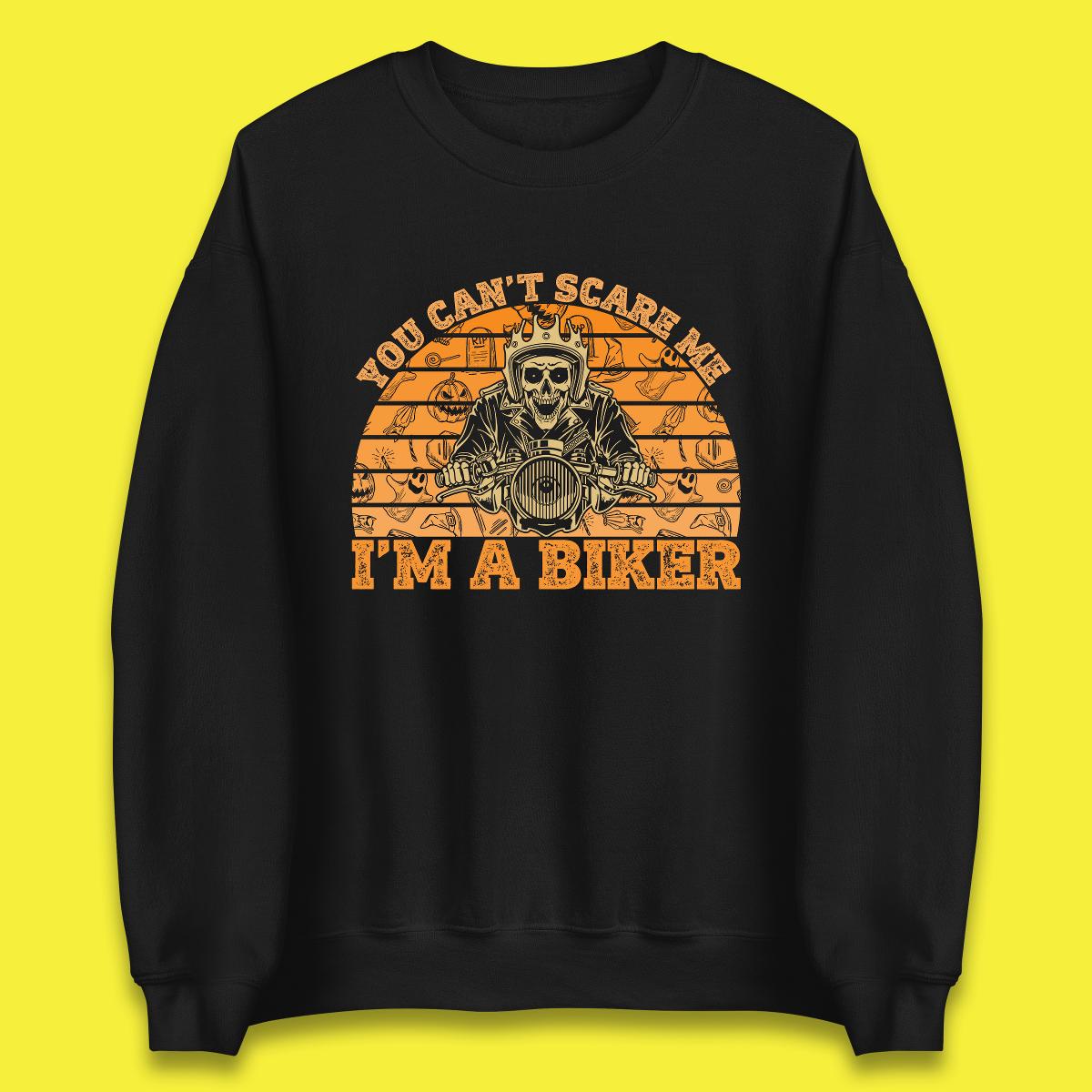 You Can't Scare Me I'm A Biker Halloween Skeleton Riding Motorcycle Vintage Biker Skull Unisex Sweatshirt