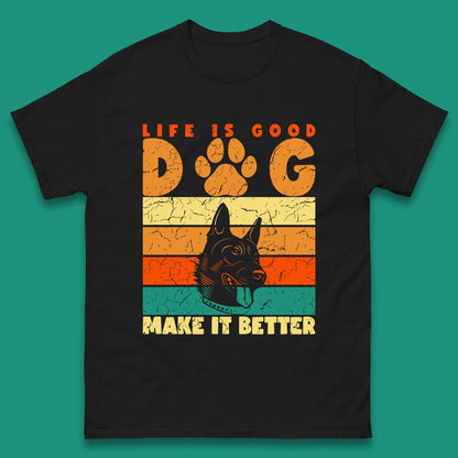 Life Is Good Dog Make It Better Vintage Retro Dog Lover Dog Owner Life Dog Quote Mens Tee Top