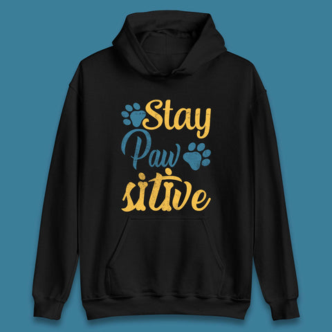 Stay Pawsitive Unisex Hoodie