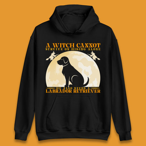 A Witch Cannot Survive On Hiking Alone He Also Needs A Labrador Retriever Halloween Vintage Witch Dog Unisex Hoodie