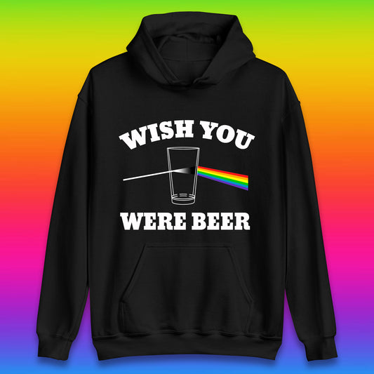 Wish You Were Beer Pink Floyd Beer Parody Song Funny Beer Alcohol Drinking Lovers Unisex Hoodie