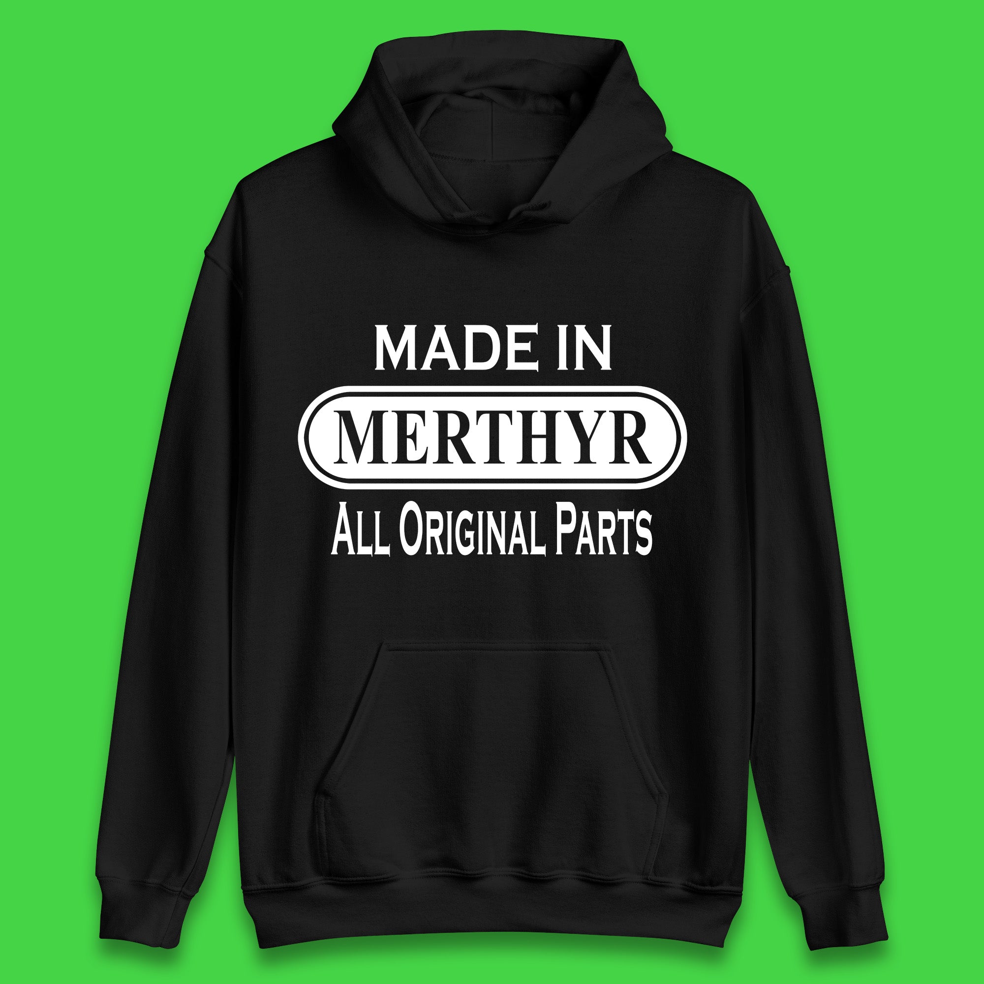 Made In Merthyr All Original Parts Vintage Retro Birthday Merthyr Tydfil Town In Wales Unisex Hoodie