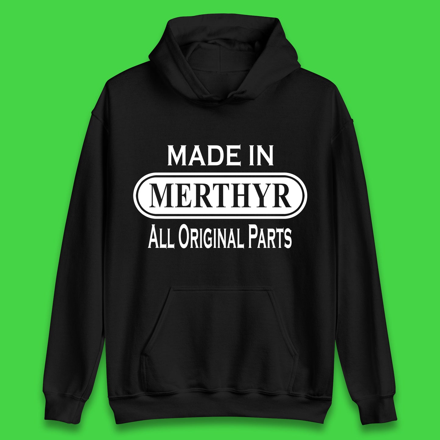 Made In Merthyr All Original Parts Vintage Retro Birthday Merthyr Tydfil Town In Wales Unisex Hoodie