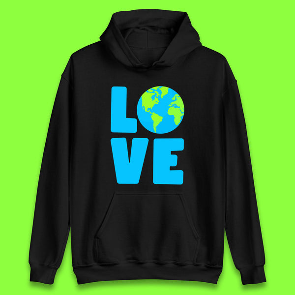 Love Earth Day Environmental Climate Change Save The Planet Unisex Hoodie