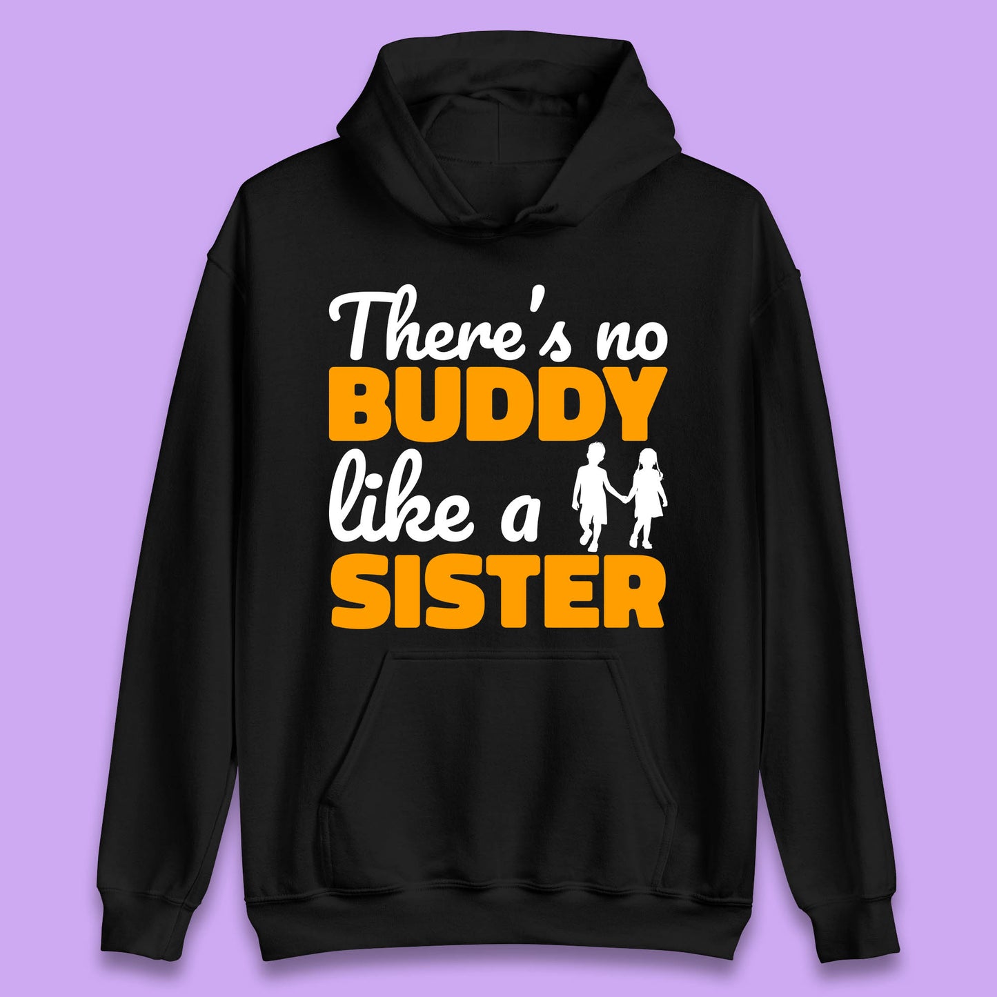 There's No Buddy Like A Sister Funny Siblings Novelty Best Buddy Sister Quote Unisex Hoodie