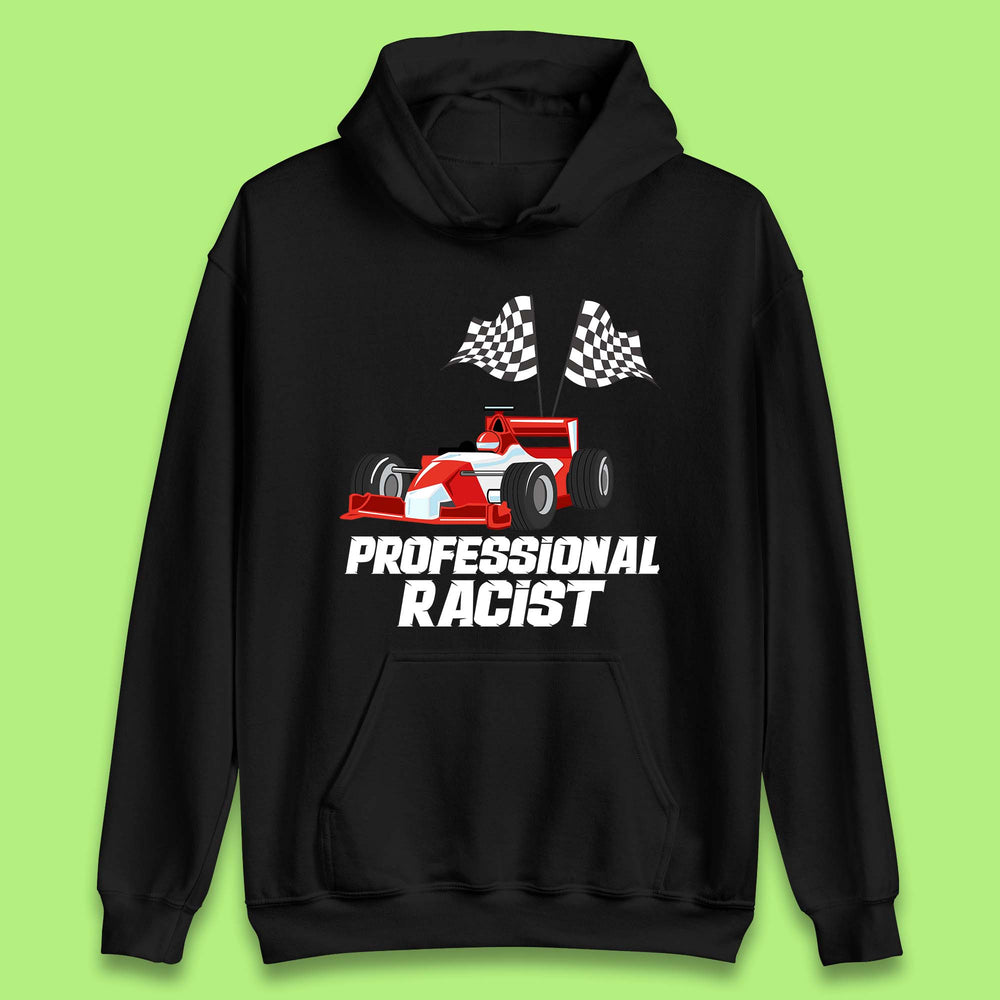 Professional Racist F1 Funny Car Racing Meme Certified Racist Unisex Hoodie
