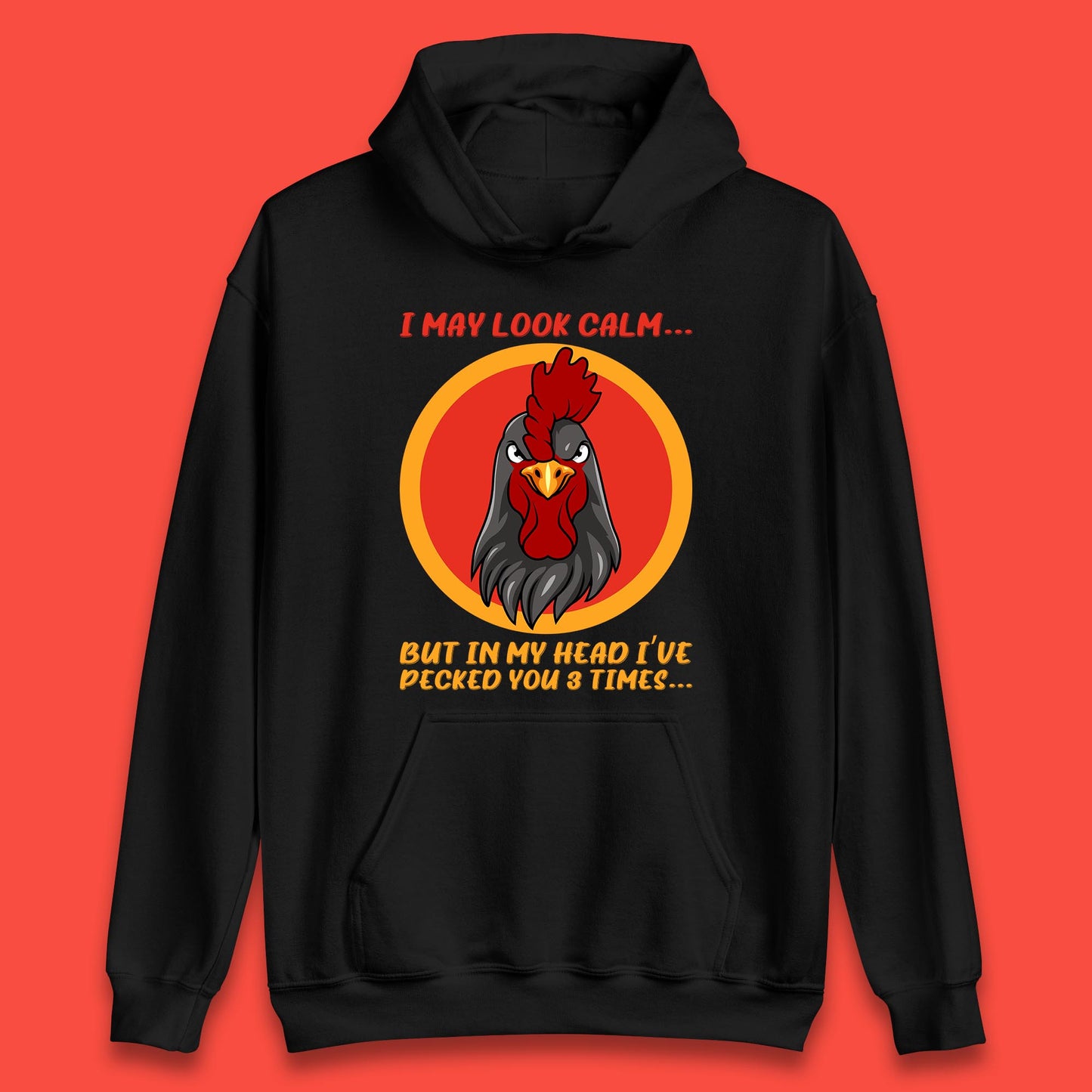 I May Look Clam But In My Head I've Pecked You 3 Times Funny Chicken Sarcastic Rooster Humor Unisex Hoodie
