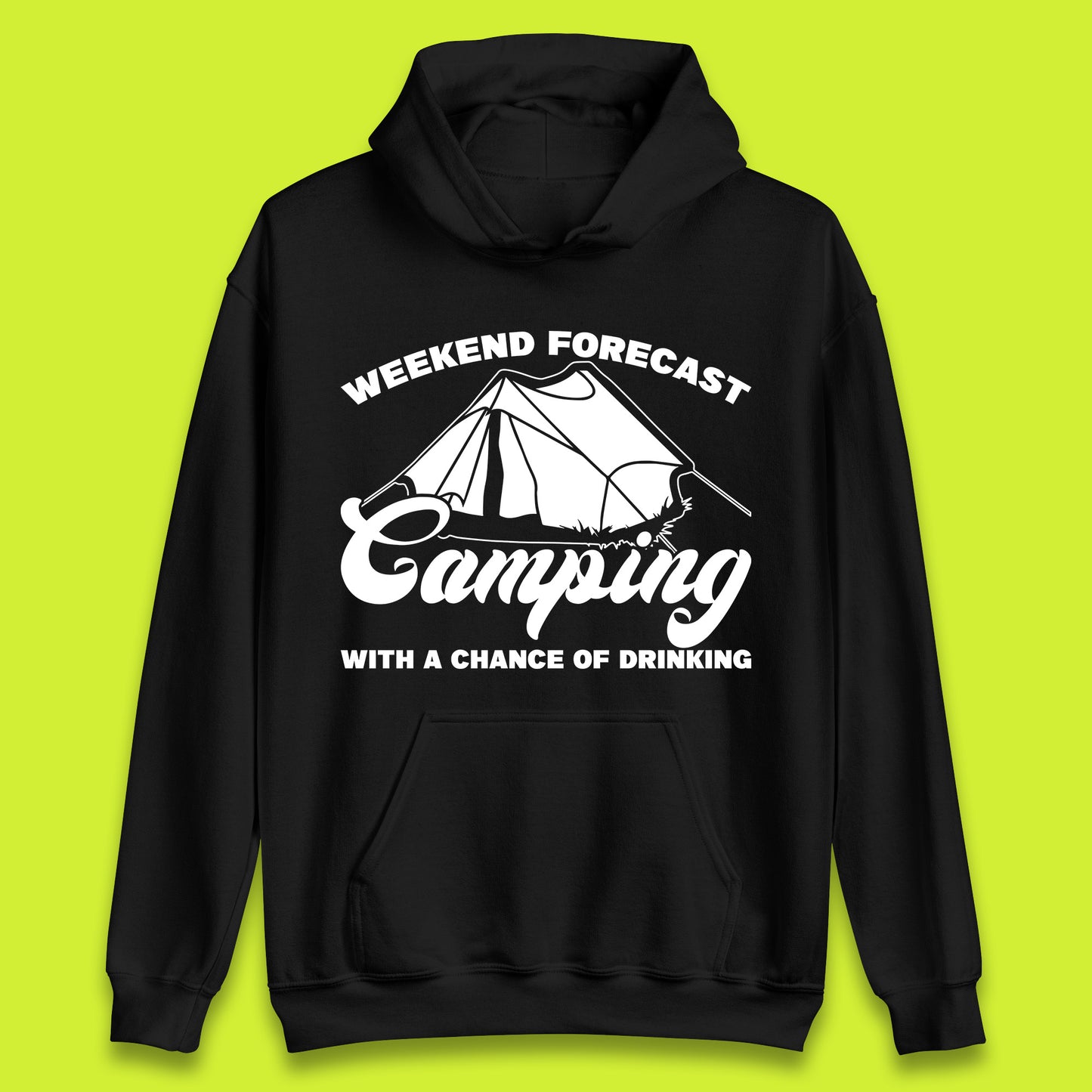 Weekend Forcast Camping With A Chance Of Drinking Funny Camper Camping Drinking Lovers Unisex Hoodie