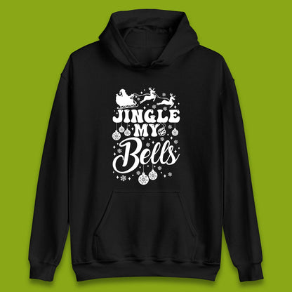 Jingle My Bells Christmas Unisex Hoodie