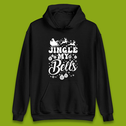 Jingle My Bells Christmas Unisex Hoodie