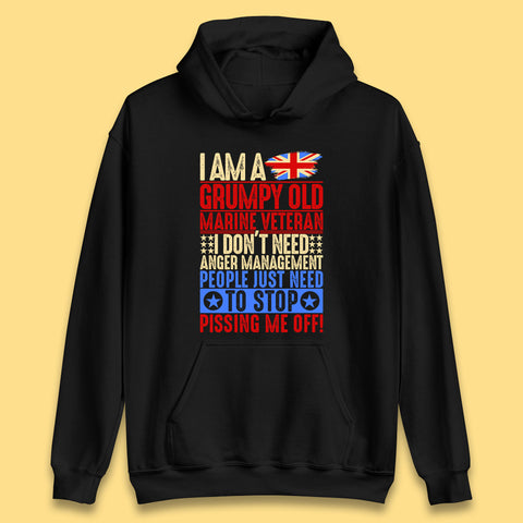 I Am A Grumpy Old Marine Veteran I Don't Need Anger Management People Just Need To Stop Pissing Me Off Funny Remembrance Day Unisex Hoodie