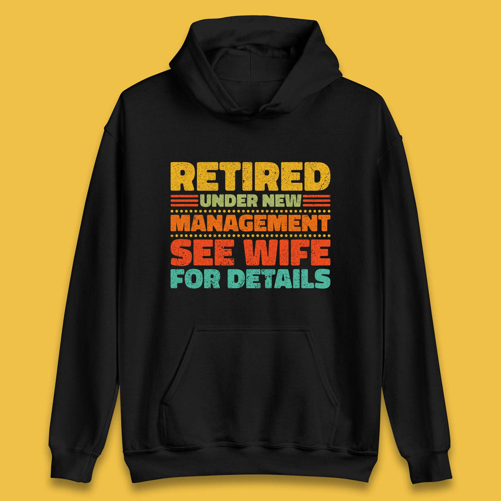 Retired Under New Management See Wife For Details Vintage Retirement Life Unisex Hoodie